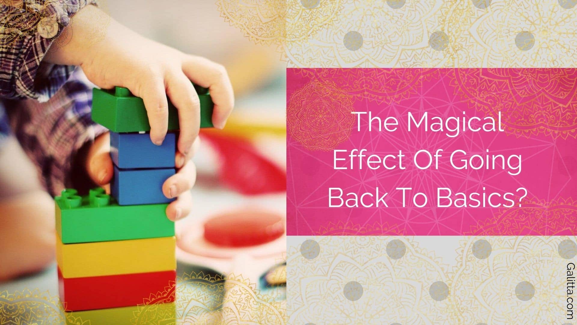 The Magical Effect of Going Back To Basics