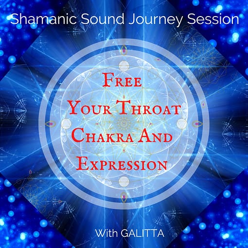 Galitta shamanic Sound Journey to free your throat chakra