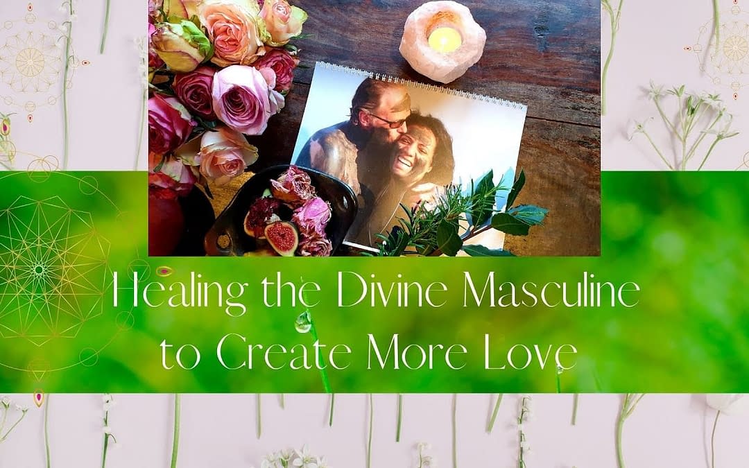 Vlog: Healing The Divine Masculine to Create More Love