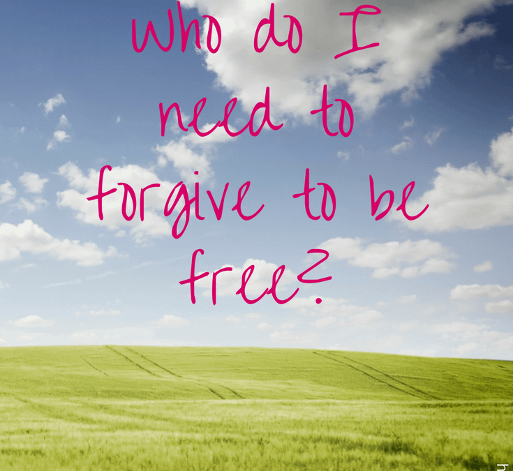 Who do I need to forgive to be FREE?