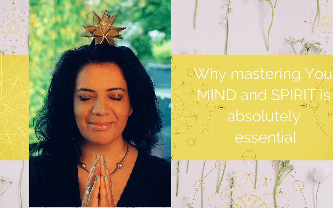 Why mastering Your MIND and SPIRIT is absolutely essential